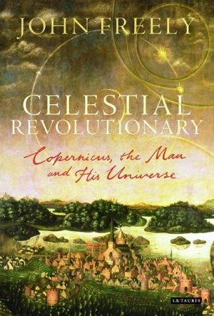 Cover art for Celestial Revolutionary Copernicus the Man and His Universe