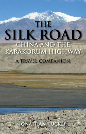 Cover art for Silk Road China and the Karakorum Highway A Travel Companion