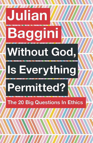Cover art for Without God is Everything Permitted The 20 Big Questions in Ethics