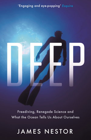 Cover art for Deep Freediving Renegade Science and What the Ocean Tells Us About Ourselves