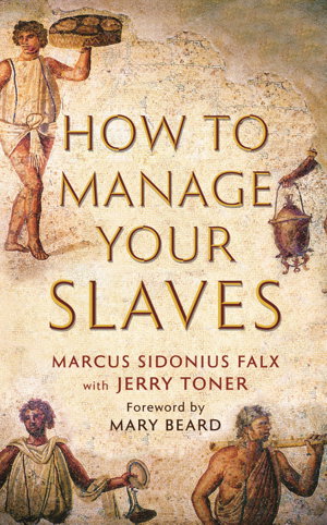 Cover art for How to Manage Your Slaves by Marcus Sidonius Falx