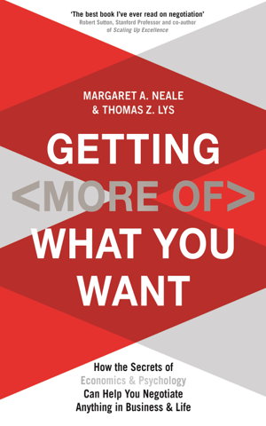 Cover art for Getting More of What You Want Mastering the Secrets of Psychology and Economics for Negotiation Performance Profit