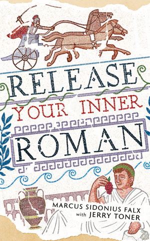 Cover art for Release Your Inner Roman by Marcus Sidonius Falx