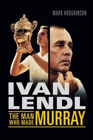 Cover art for Ivan Lendl The Man Who Made Murray