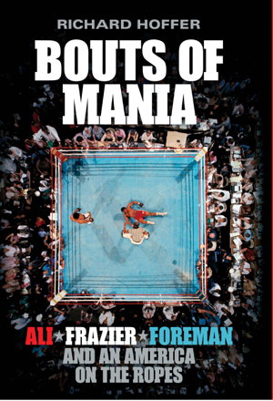 Cover art for Bouts of Mania Ali Foreman Frazier and an America on the Ropes