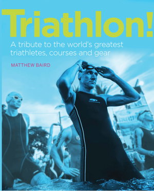 Cover art for Triathlon! A tribute to the world's greatest triathletes courses and gear
