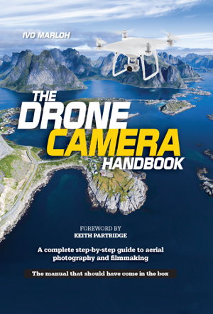 Cover art for The Drone Camera Handbook The ultimate guide to drone aerialfilming and photography