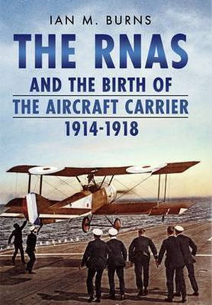 Cover art for RNAS and the Birth of the Aircraft Carrier 1914-1918