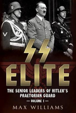 Cover art for SS Elite The Senior Leaders of Hitler's Praetorian Guard Vol1 A-J