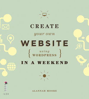Cover art for Create Your Own Website (Using Wordpress) in a Weekend