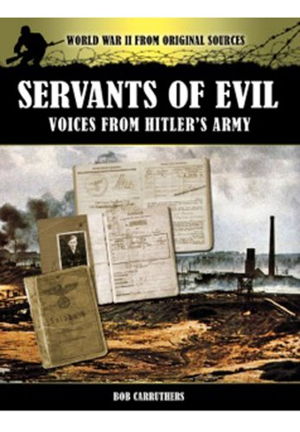 Cover art for Servants of Evil: Voices from Hitler's Army