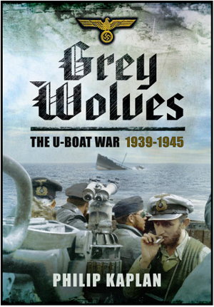 Cover art for Grey Wolves The U-Boat War 1939-1945