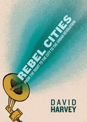 Cover art for Rebel Cities From the Right to the City to the Urban