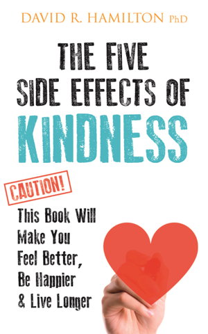 Cover art for Five Side Effects of Kindness This Book Will Make You Feel Better, Be Happier, Live Longer