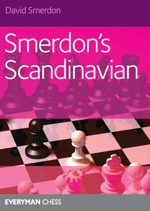 Cover art for Smerdon s Scandinavian A complete attacking repertoire for Black after 1e4 d5