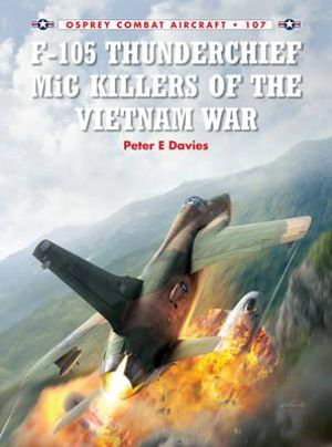 Cover art for F-105 Thunderchief MiG Killers of the Vietnam War