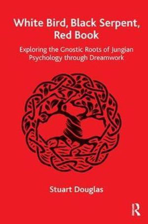 Cover art for White Bird Black Serpent Red Book Exploring the Gnostic Roots of Jungian Psychology through Dreamwork