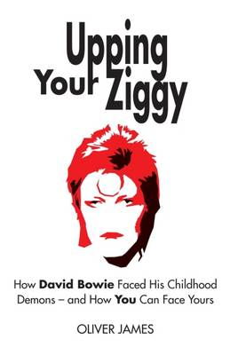 Cover art for Upping Your Ziggy How David Bowie Faced His Childhood Demons' and How You Can Face Yours