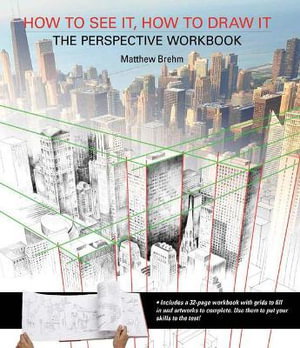Cover art for How to See It, How to Draw It: The Perspective Workbook