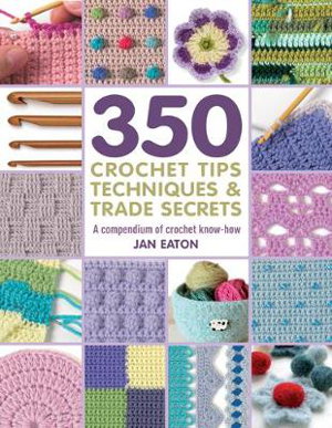 Cover art for 350+ Crochet Tips, Techniques & Trade Secrets