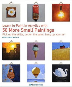 Cover art for Learn to Paint in Acrylics with 50 More Small Paintings