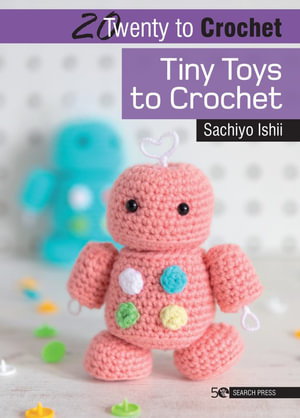 Cover art for 20 to Crochet: Tiny Toys to Crochet