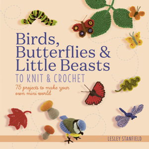 Cover art for Birds, Butterflies & Little Beasts to Knit & Crochet