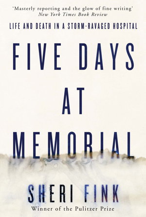 Cover art for Five Days at Memorial Life and Death in a Storm-Ravaged Hospital