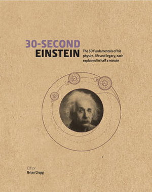 Cover art for 30-Second Einstein The 50 fundamentals of his work life and legacy each explained in half a minute