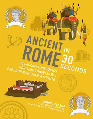 Cover art for Ancient Rome in 30 Seconds 30 fascinating topics for time travellers explainedin half a minutes