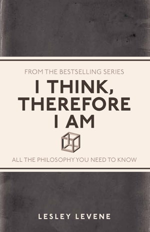 Cover art for I Think Therefore I am All the Philosophy You Need to Know