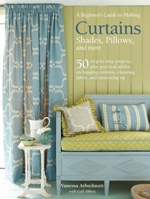 Cover art for A Beginner's Guide to Making Curtains, Shades, Pillows, Cushions, and More