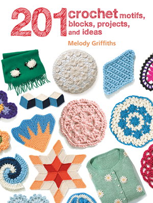 Cover art for 201 Crochet Motifs, Blocks, Projects and Ideas