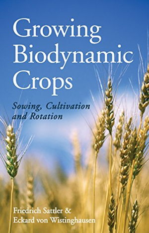 Cover art for Growing Biodynamic Crops Sowing Cultivation and Rotation