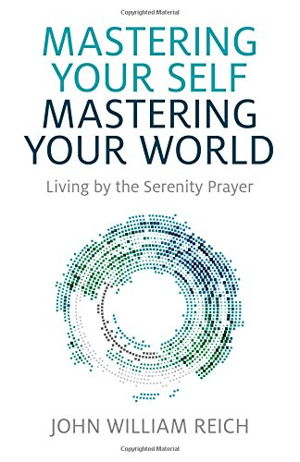 Cover art for Mastering Your Self Mastering Your World Living by the Serenity Prayer