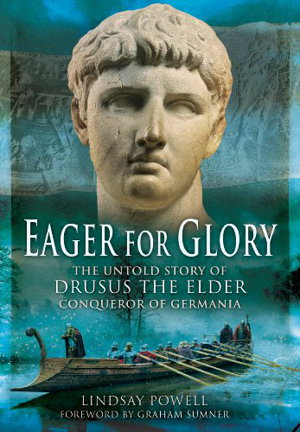 Cover art for Eager for Glory The Untold Story of Drusus the Elder Conqueror of Germania