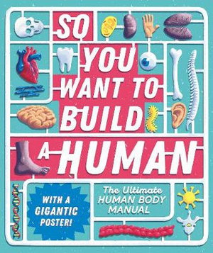 Cover art for So You Want to Build A Human The Ultimate Human Body Manual
