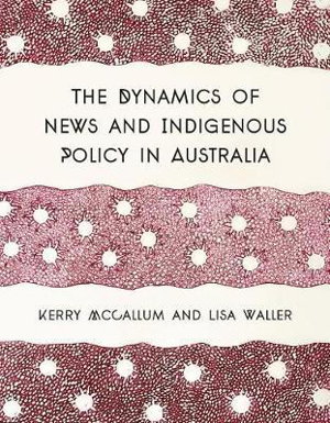 Cover art for The Dynamics of News and Indigenous Policy in Australia