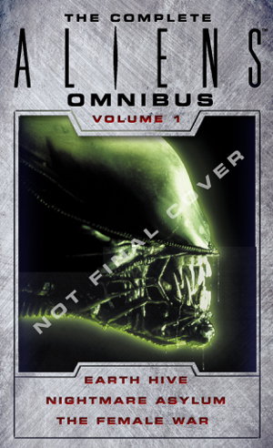 Cover art for Complete Aliens Omnibus - Volume 1 Earth Hive, Nightmare Asylum, The Female War