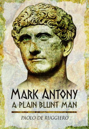 Cover art for Mark Antony:  A Plain Blunt Man