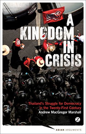 Cover art for A Kingdom in Crisis Thailand's Struggle for Democracy in 21st Century