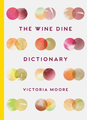 Cover art for The Wine Dine Dictionary Good Food and Good Wine An A-Z of Suggestions for Happy Eating and Drinking