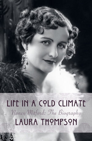 Cover art for Life in a Cold Climate Nancy Mitford the Biography