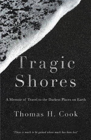 Cover art for Tragic Shores A Memoir Of Dark Travel