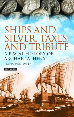 Cover art for Ships and Silver Taxes and Tribute A Fiscal History of Archaic Athens