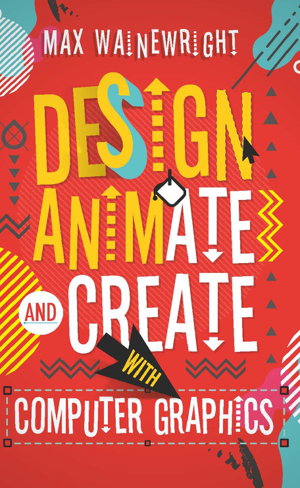 Cover art for Design, Animate and Create with Computer Graphics