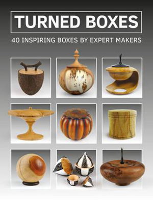 Cover art for Turned Boxes: 40 Inspiring Boxes by Expert Makers