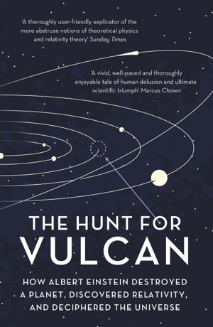 Cover art for The Hunt For Vulcan How Albert Einstein Destroyed a Planet andDeciphered the Universe