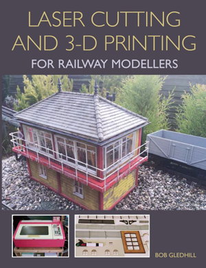 Cover art for Laser Cutting in 3-D Printing for Railway Modellers