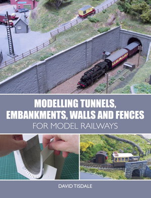 Cover art for Modelling Tunnels, Embankments, Walls and Fences for Model Railways